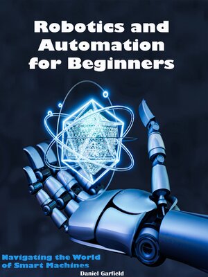 cover image of Robotics and Automation for Beginners